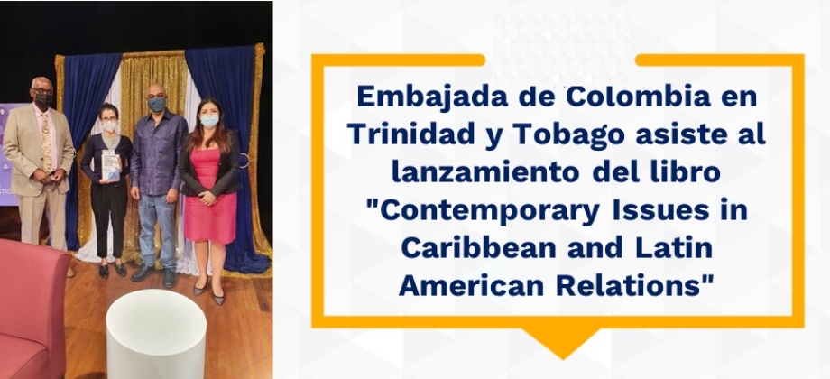 Embajada de Colombia en Trinidad y Tobago asiste al lanzamiento del libro "Contemporary Issues in Caribbean and Latin American Relations" 