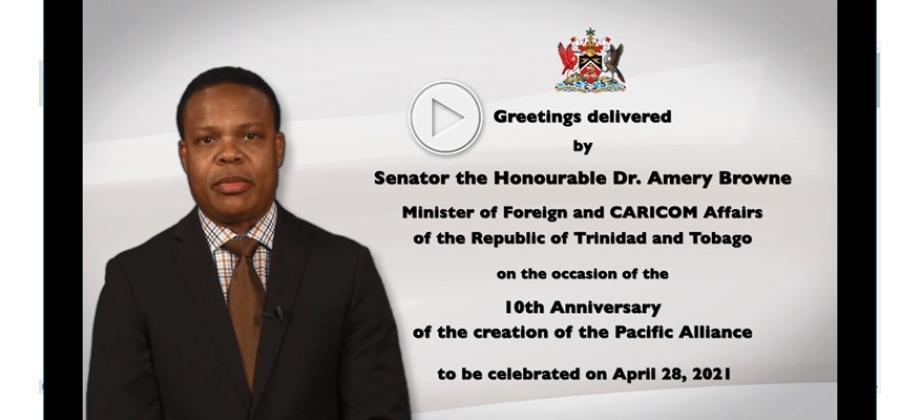 Mensaje del Canciller trinitense Amery Browne en conmemoración del 10° aniversario de la Alianza del Pacífico. Trinidad y Tobago es un Estado observador