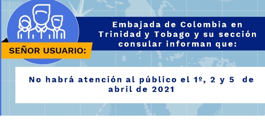 Embajada de Colombia en Trinidad y Tobago y su sección consular no tendrán atención al público los días 1, 2 y 5 de abril 