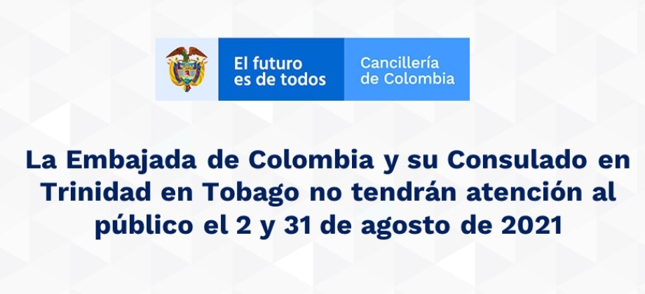 La Embajada de Colombia y su Consulado en Trinidad en Tobago no tendrán atención al público el 2 y 31 de agosto 