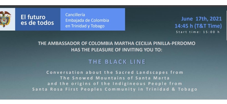 Puerto España. Special invitation Black Line: the Sacred Landscapes from The Snowed Mountains of Santa Marta and the origins of the Indigenous People from Santa Rosa First Peoples Community in Trinidad & Tobago”