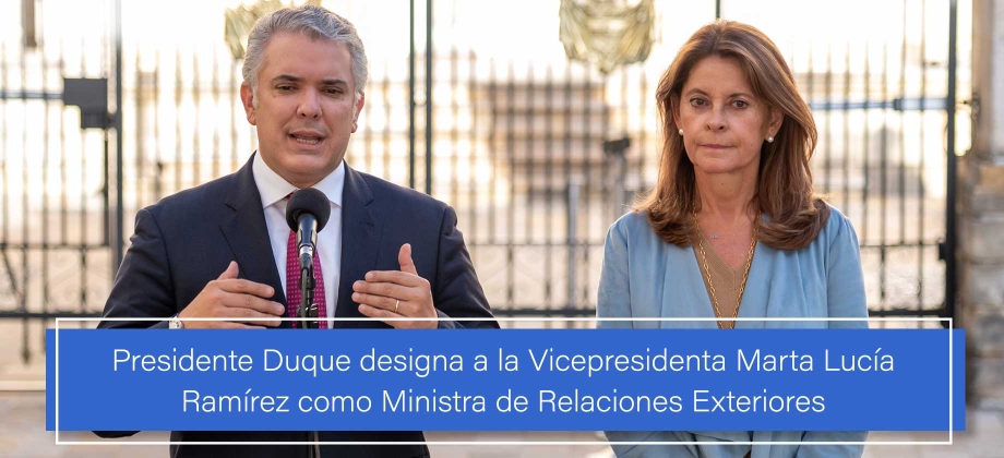 Presidente Duque designa a la Vicepresidenta Marta Lucía Ramírez como Ministra de Relaciones Exteriores