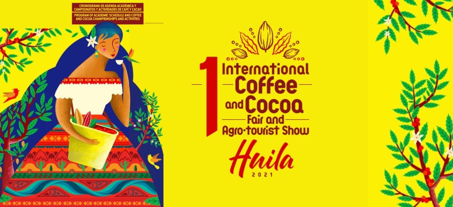 Invitación a la 1° Feria Internacional de Café, Cacao y muestra agroturismo del Huila 2021, del 2 al 4 de septiembre de 2021