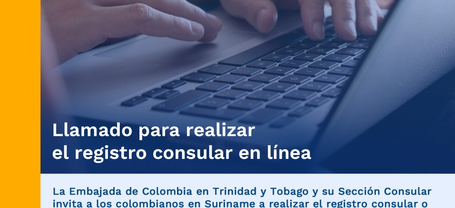 La Embajada de Colombia en Trinidad y Tobago y su Sección Consular invita a los colombianos en Surinam a realizar el registro consular 