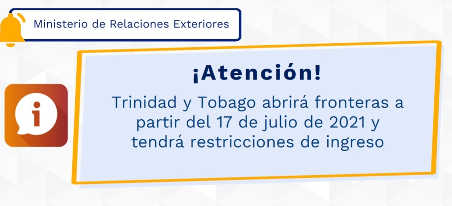 Trinidad y Tobago abrirá fronteras a partir del 17 de julio de 2021 y tendrá restricciones de ingreso